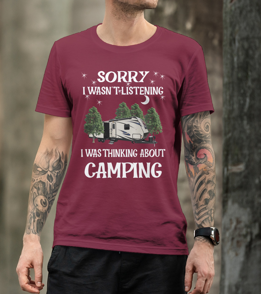 Sorry I Wasn't Listening I Was Thinking About Camping SportTrek ST327VIK T-Shirt