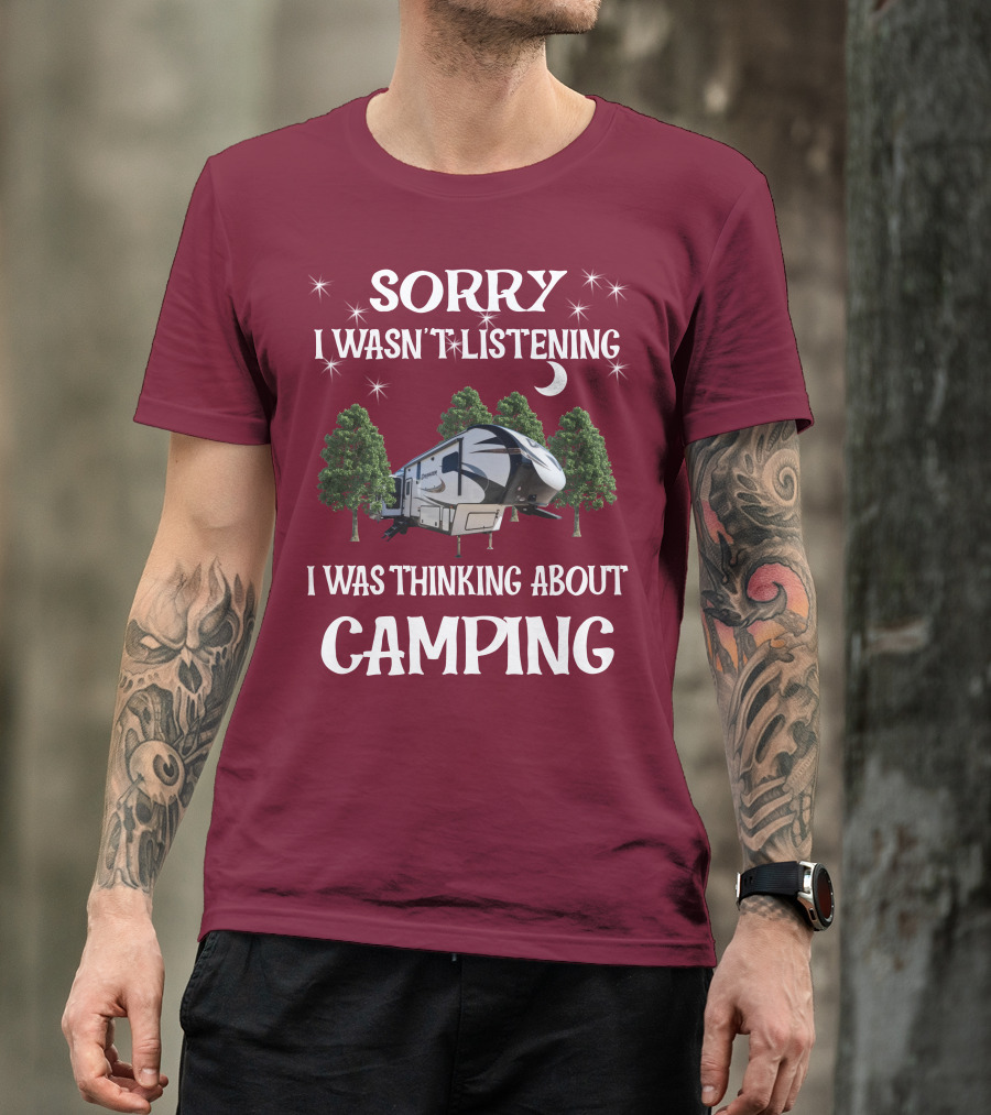 Sorry I Wasn't Listening I Was Thinking About Camping Prime Time Crusader 319RKT T-Shirt