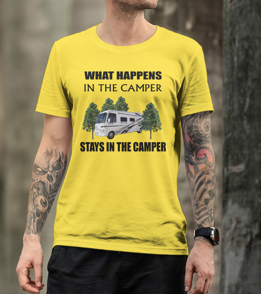 WHAT HAPPENS IN THE CAMPER STAYS IN THE CAMPER 2007 Outlaw Toy Hauler RV T-Shirt