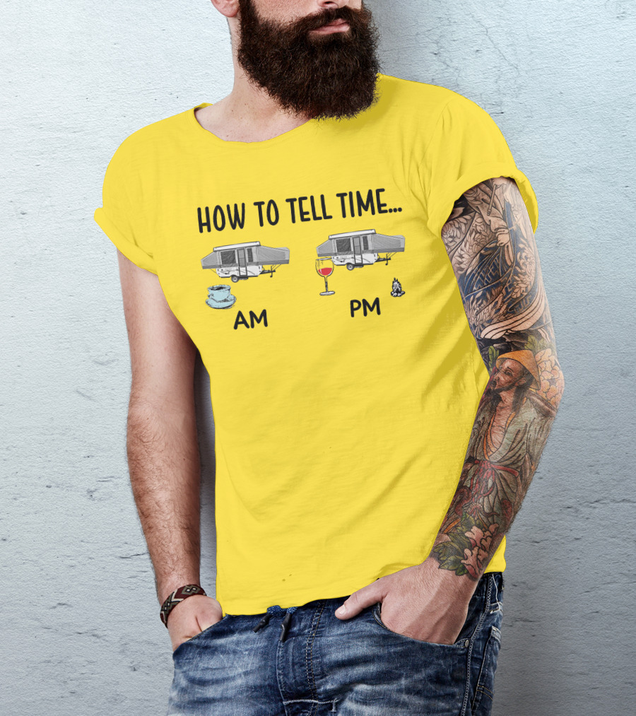 How To Tell Time Am Pm Camping Coffee Wine T-Shirt