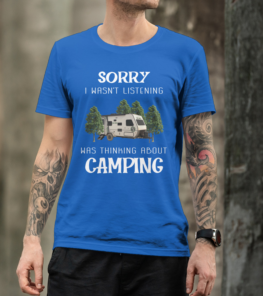 Sorry I Wasn't Listening Was Thinking About Camping No Boundaries RV NOBO T-Shirt