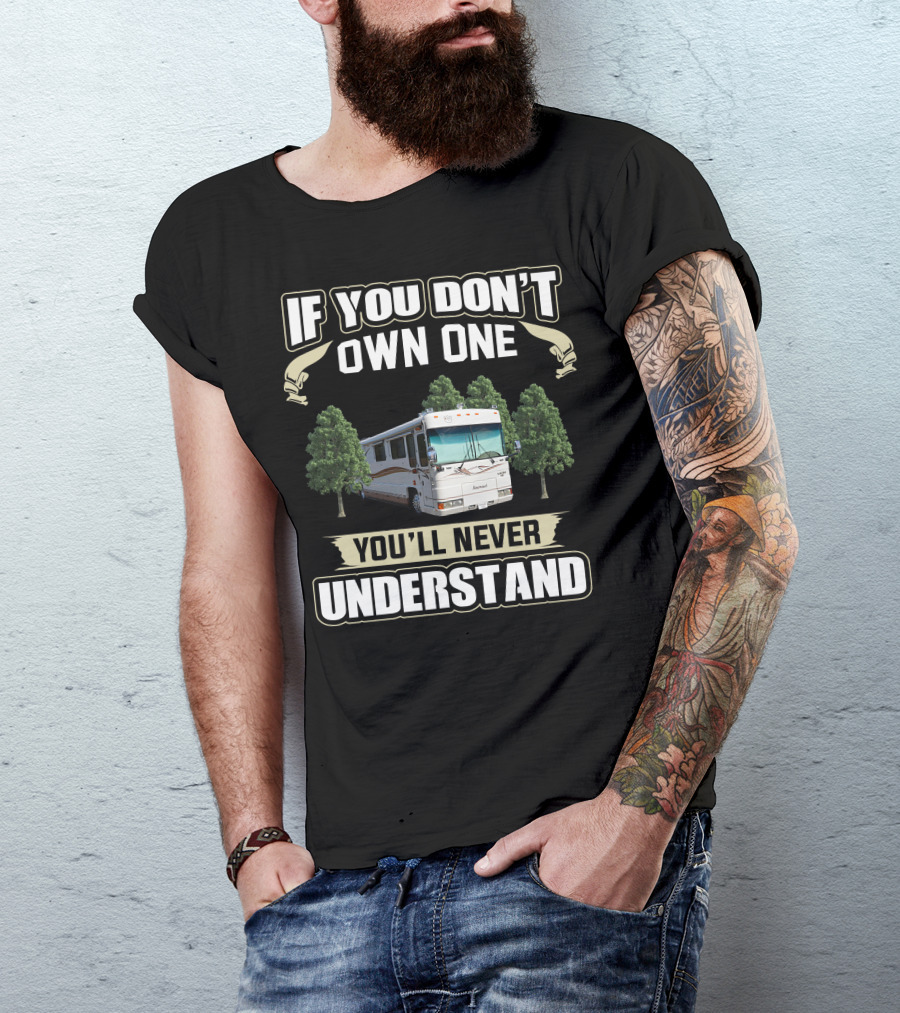 If You Don't Own One Foretravel Motorcade You'll Never Understand T-Shirt