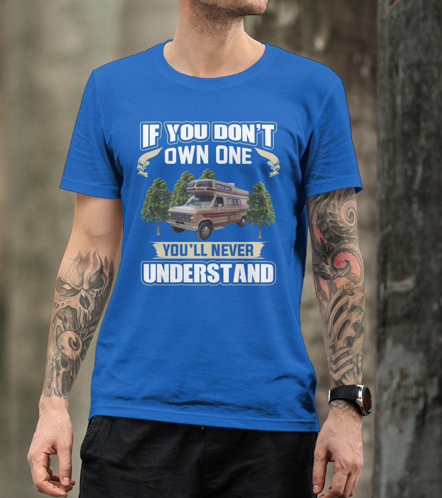 If You Don't Own One You'll Never Understand InterVec Falcon RV Camper T-Shirt