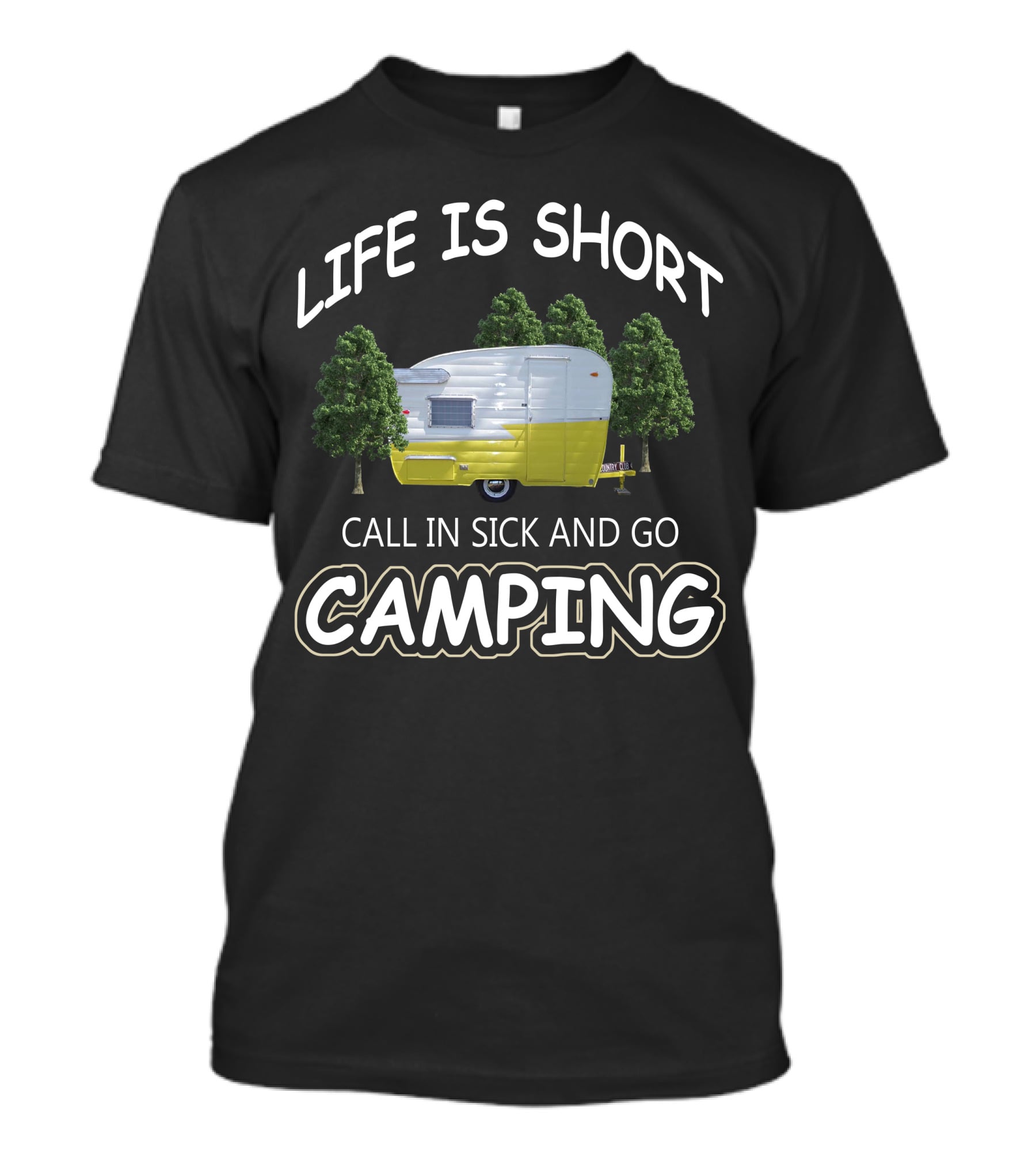 Life Is Short Call In Sick And Go Camping Vintage Shasta Trailers T-Shirt