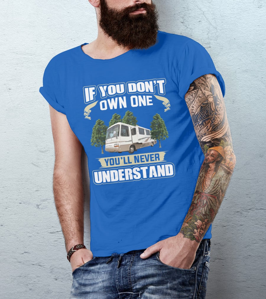 If You Don’t Own One You’ll Never Understand Newmar Dutch Star 3862 T-Shirt