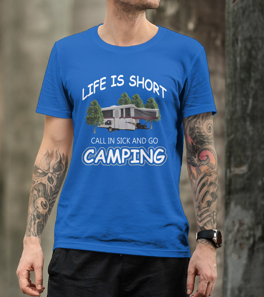 LIFE IS SHORT CALL IN SICK AND GO CAMPING Coleman Fleetwood Pop Up T-Shirt