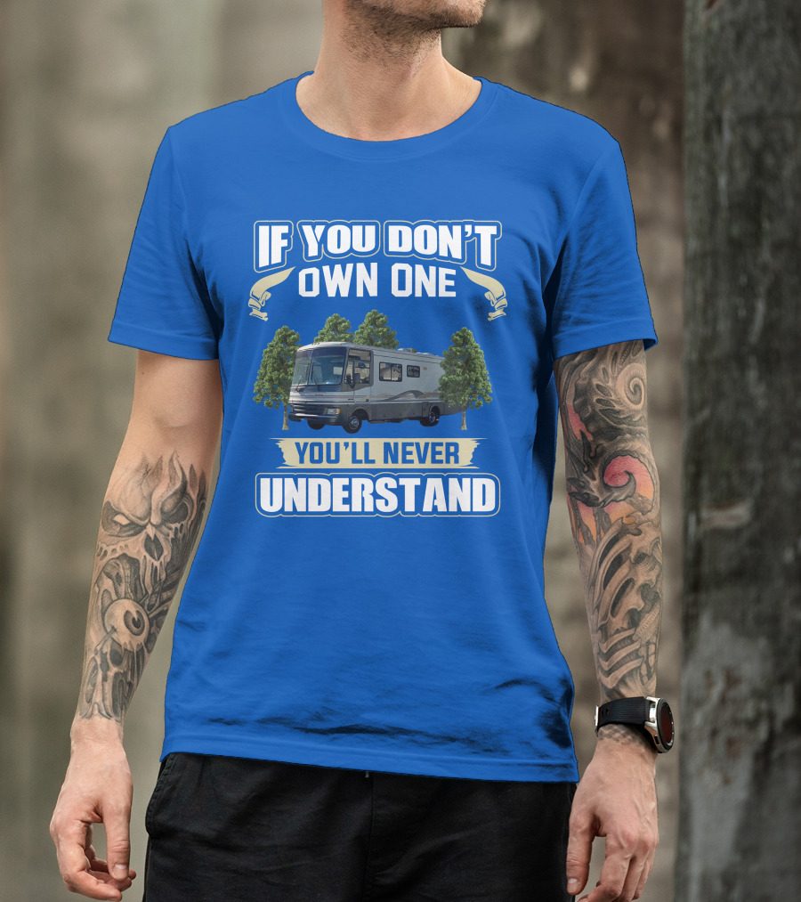 If You Don't Own One You'll Never Understand Fleetwood Pace Arrow Motorhomes T-Shirt