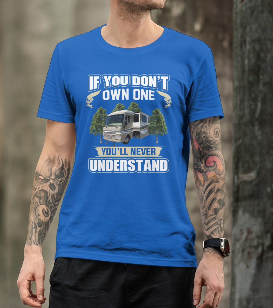 If You Don't Own One You'll Never Understand Pace Arrow Vision T-Shirt