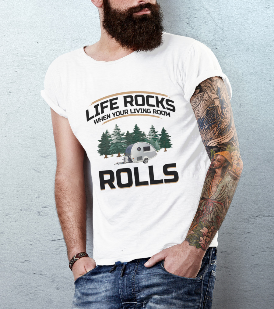 Life Rocks When Your Living Room Rolls T@B Camping T-Shirt