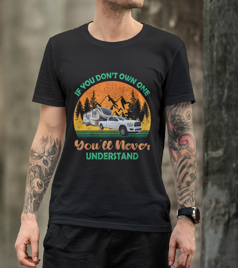 If You Don't Own One You'll Never Understand Grand Design Solitude Truck Camper Adventure T-Shirt