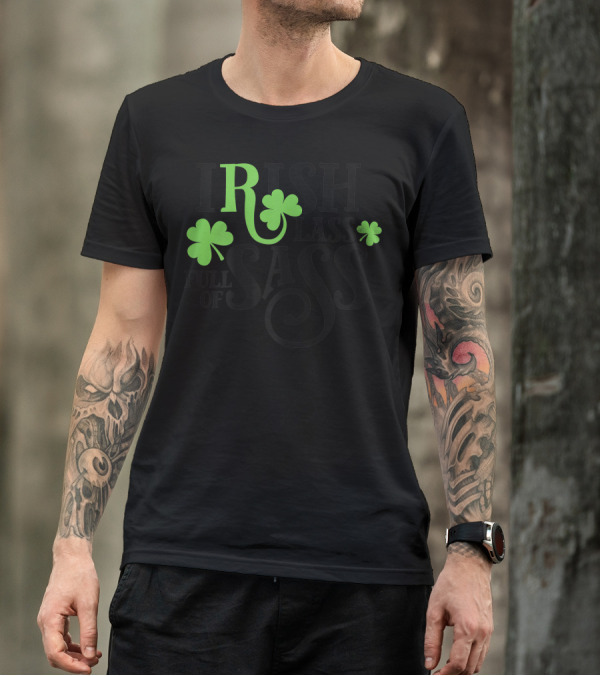 Irish Lass Full Of Sass St. Patrick's Day Shamrocks T-Shirt