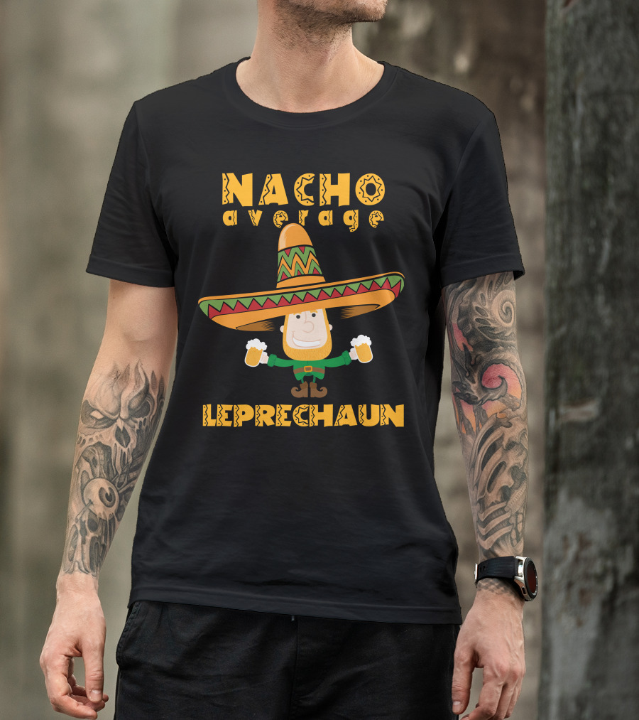 Nacho Average Leprechaun St. Patrick's Day Sombrero Beer Cheers T-Shirt