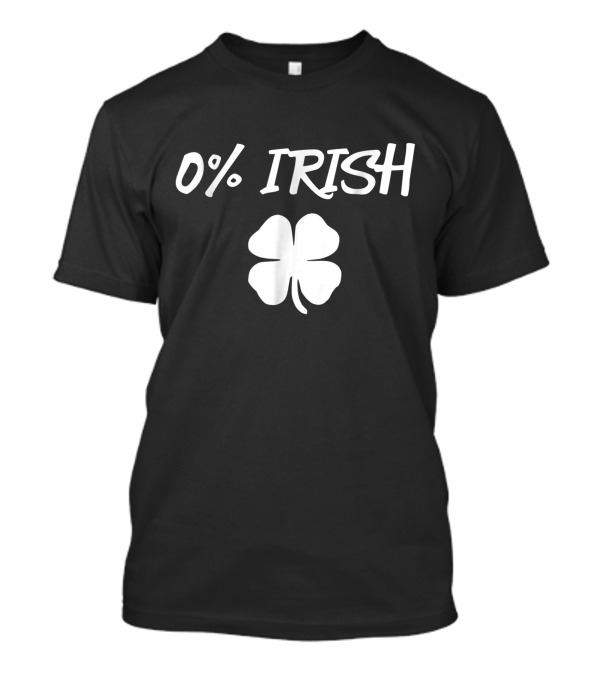 0% Irish Four Leaf Clover St. Patrick's Day T-Shirt