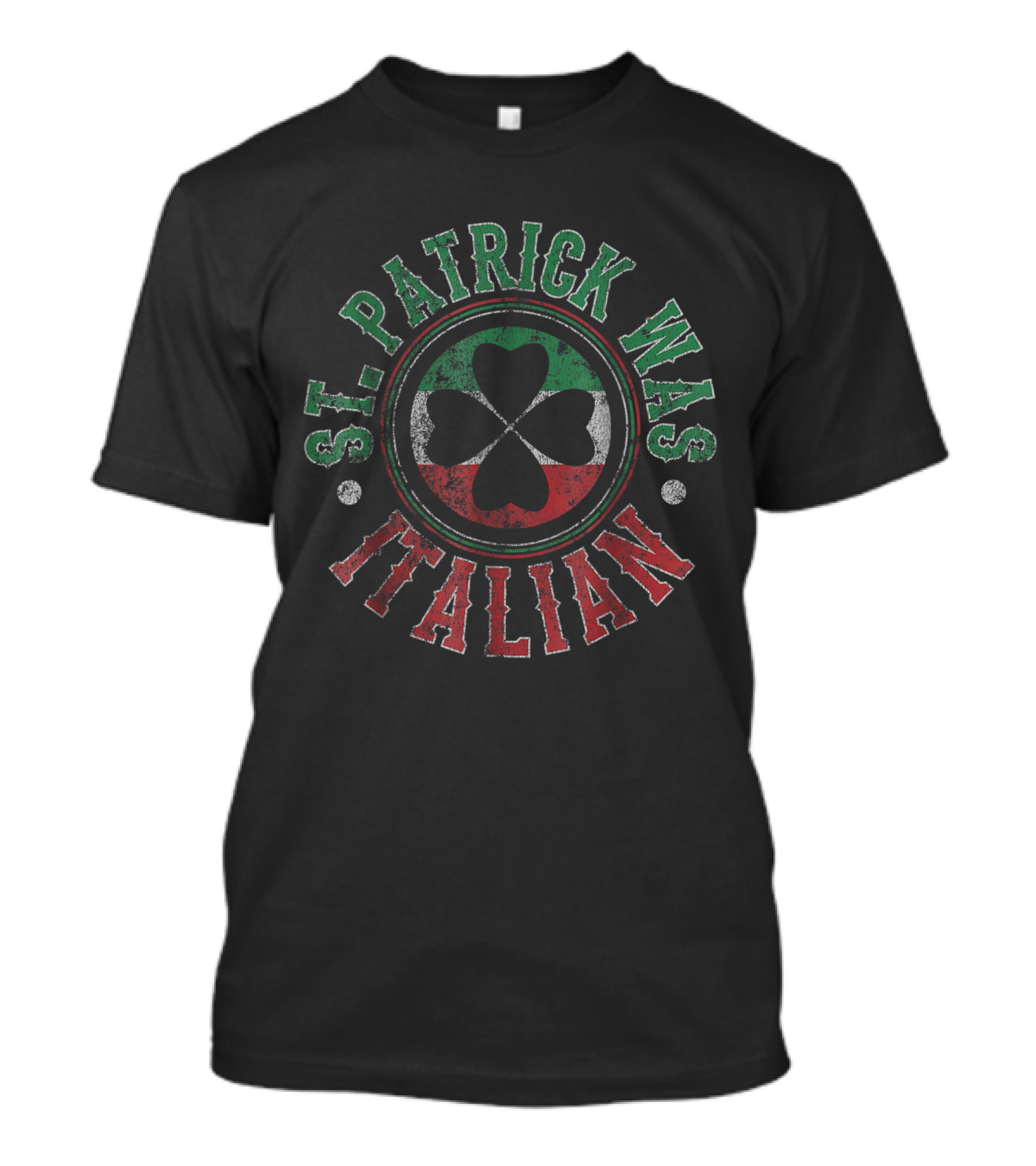 St Patrick Was Italian Clover Emblem For Irish-Italian Pride T-Shirt