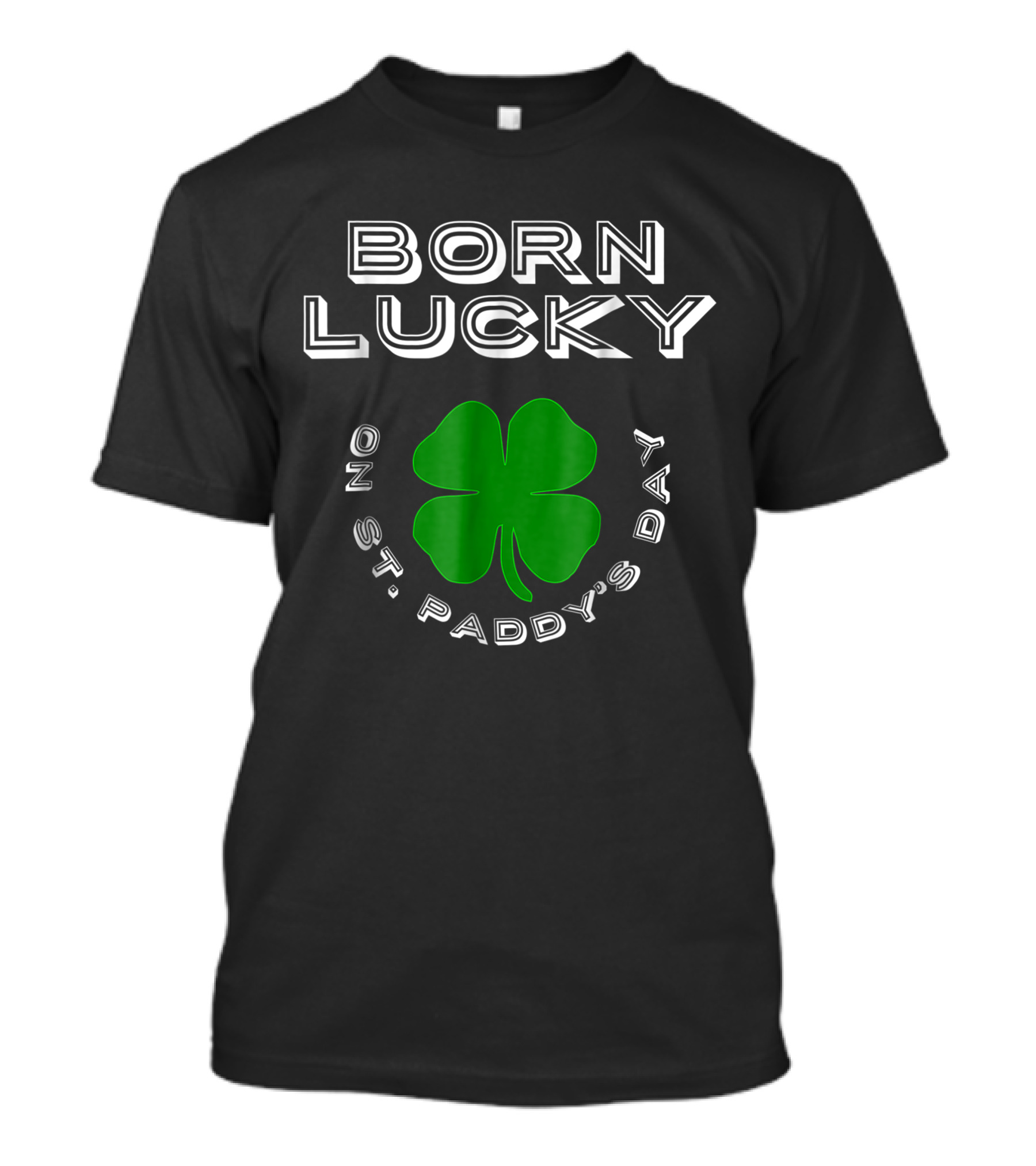 Born Lucky On St. Paddy's Day Four-Leaf Clover T-Shirt