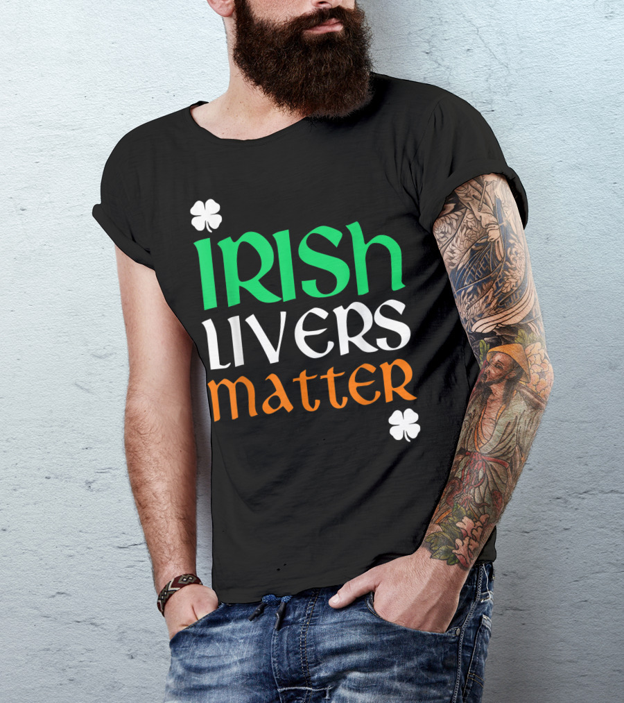 Irish Livers Matter St. Patrick's Day Shamrock T-Shirt