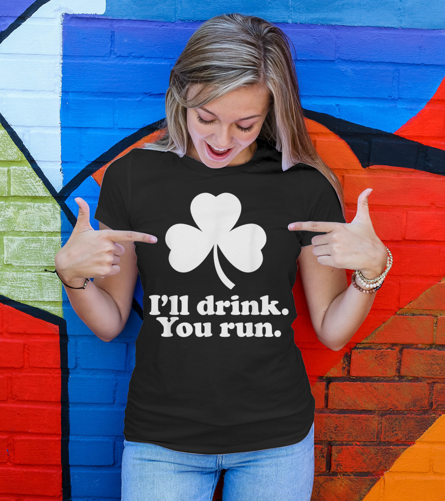I'll Drink You Run St. Patrick's Day Shamrock Fun T-Shirt