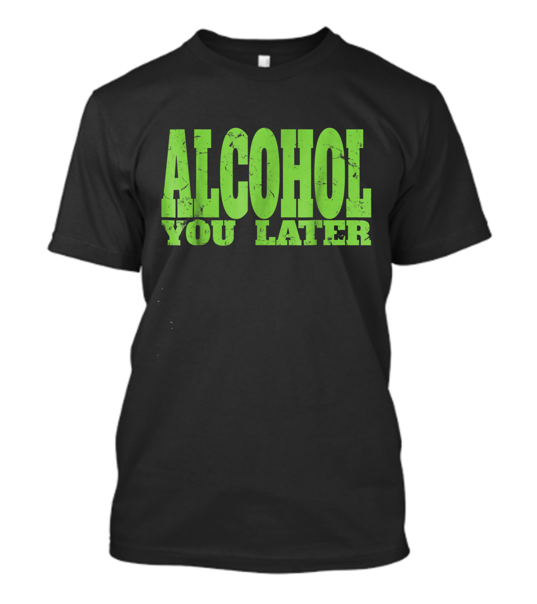 Alcohol You Later Bartender Party Fun T-Shirt