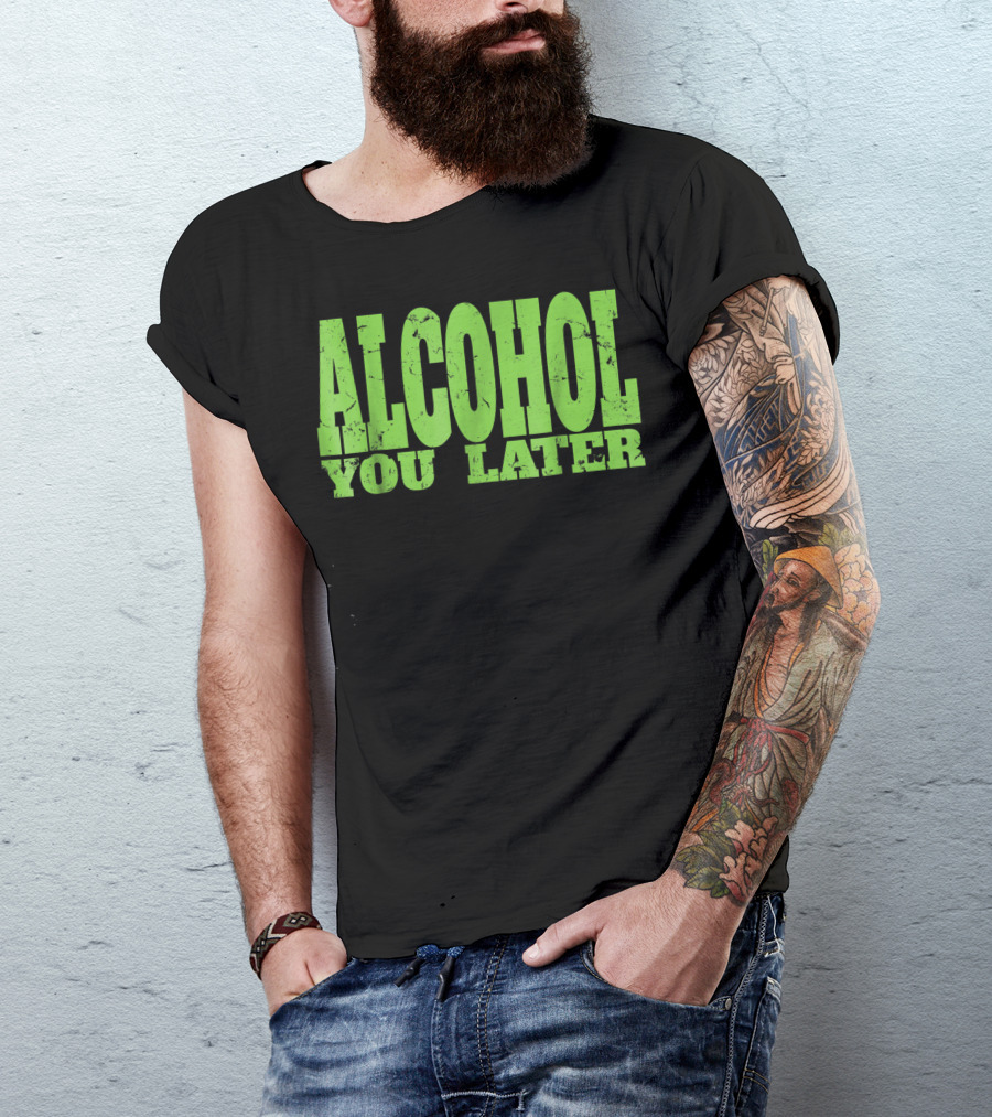 Alcohol You Later Bartender Party Fun T-Shirt