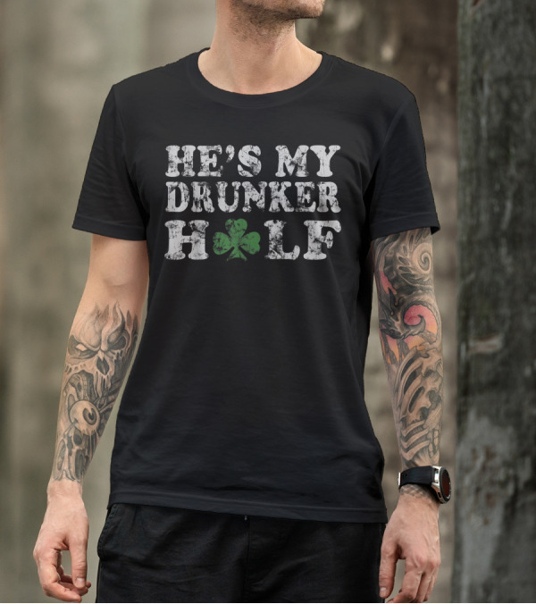 He's My Drunker Half Shamrock St. Patrick's Day Irish Couples Women T-Shirt