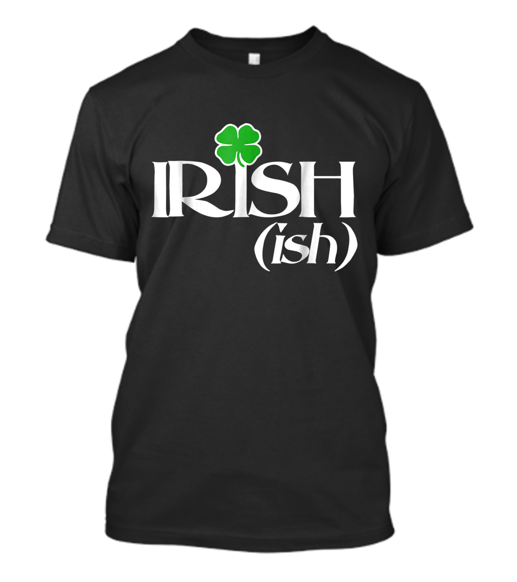 Irish Ish Shamrock St. Patrick's Day Funny T-Shirt