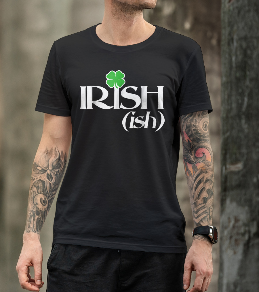Irish Ish Shamrock St. Patrick's Day Funny T-Shirt