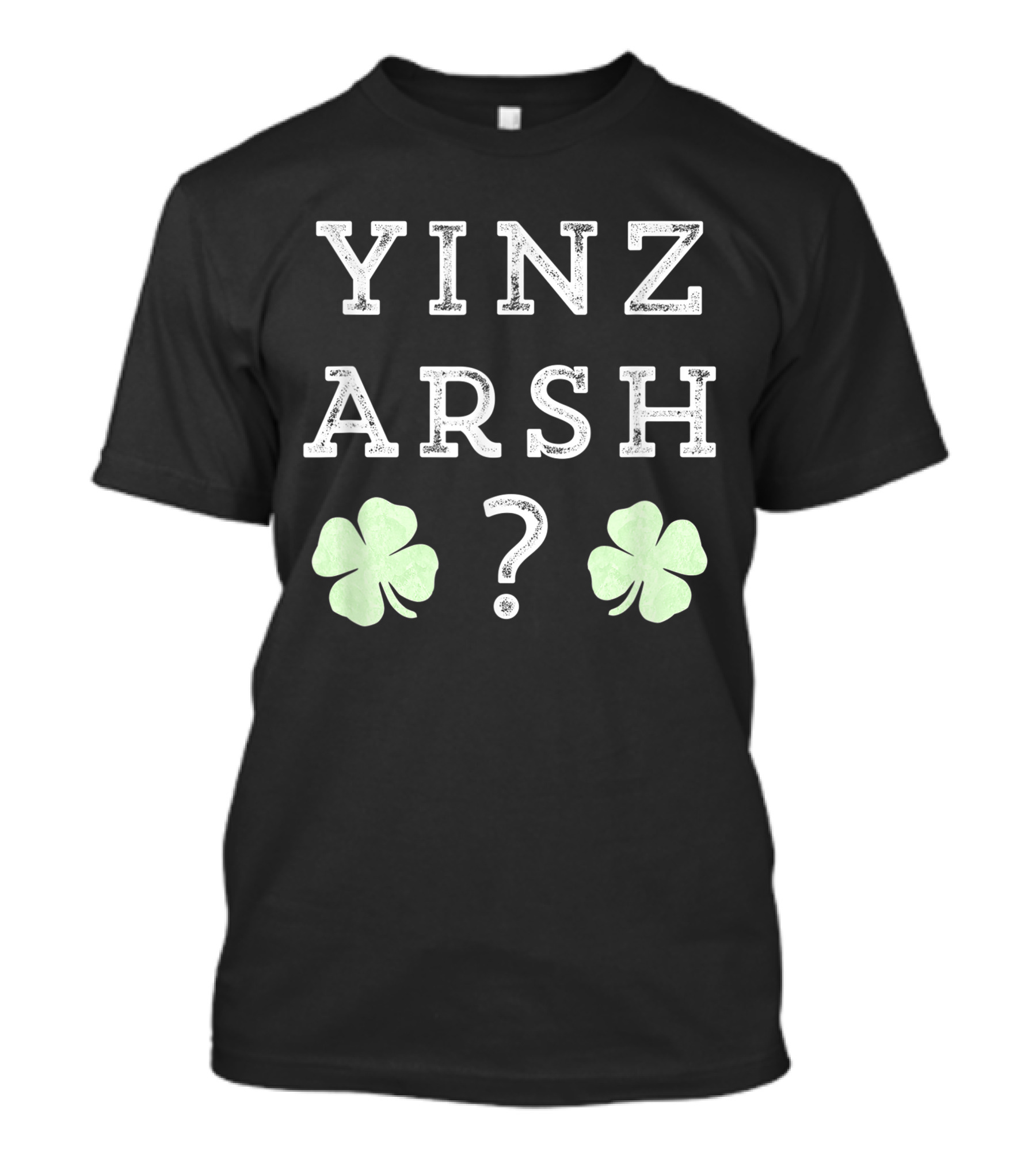 Yinz Arsh Irish Shamrock Humor Pittsburgh T-Shirt