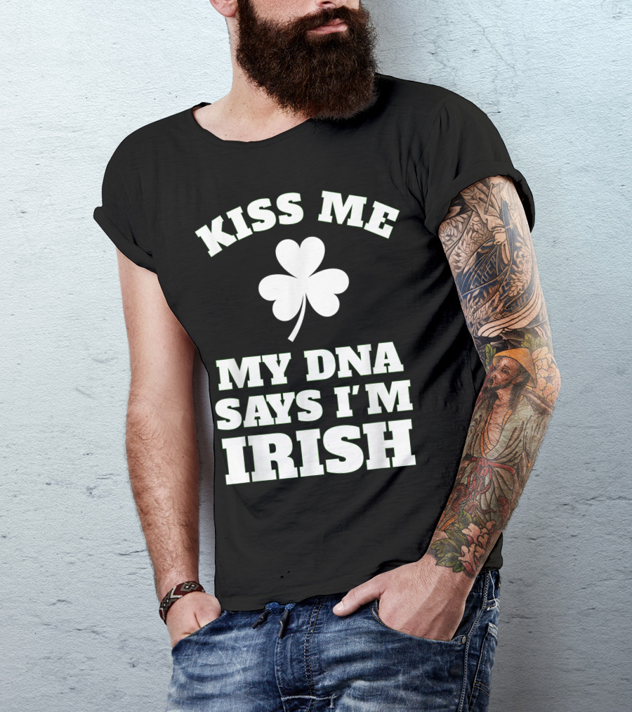 Kiss Me My DNA Says I'm Irish With Shamrock T-Shirt