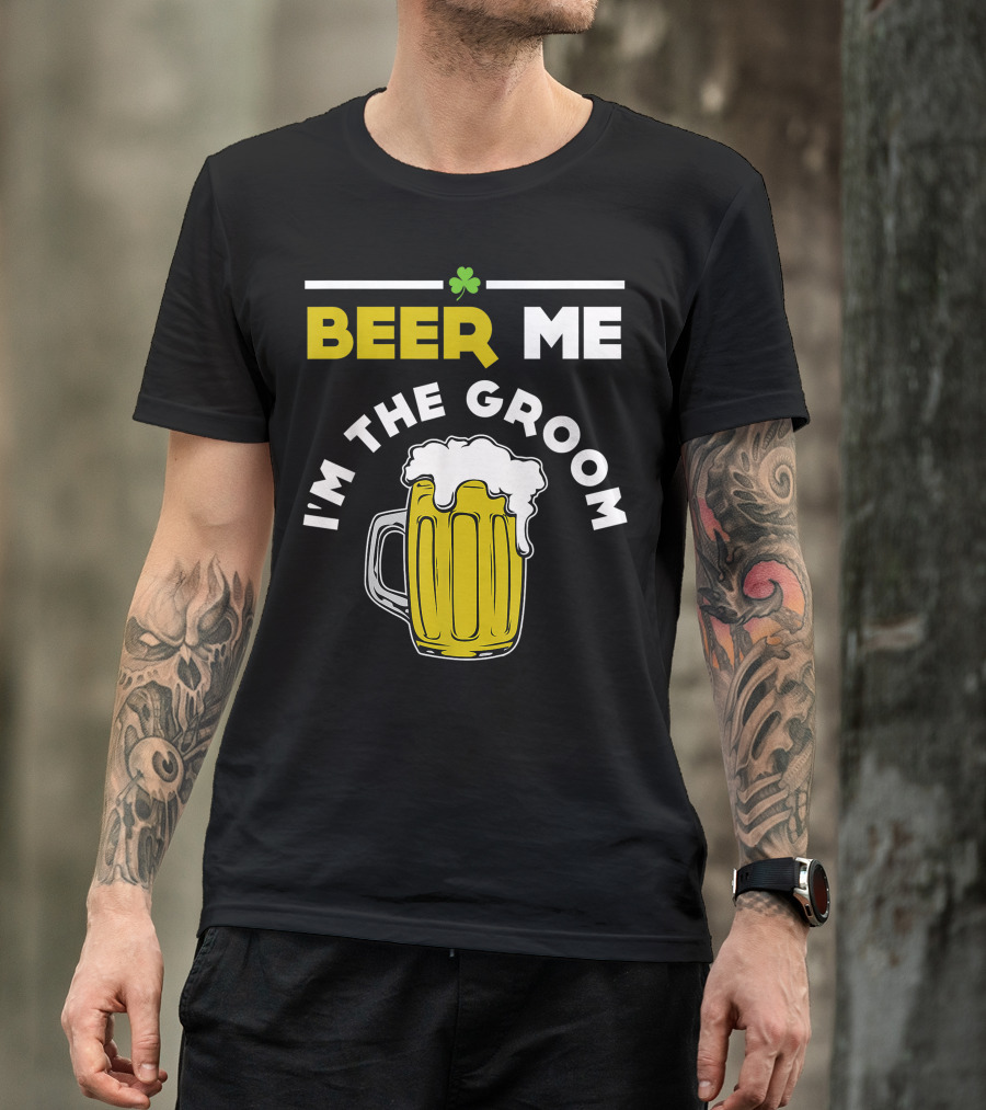 St Patricks Day Beer Me I'm The Groom T-Shirt