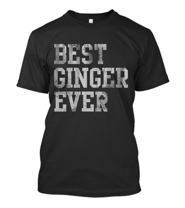 Best Ginger Ever Irish Shamrock T-Shirt
