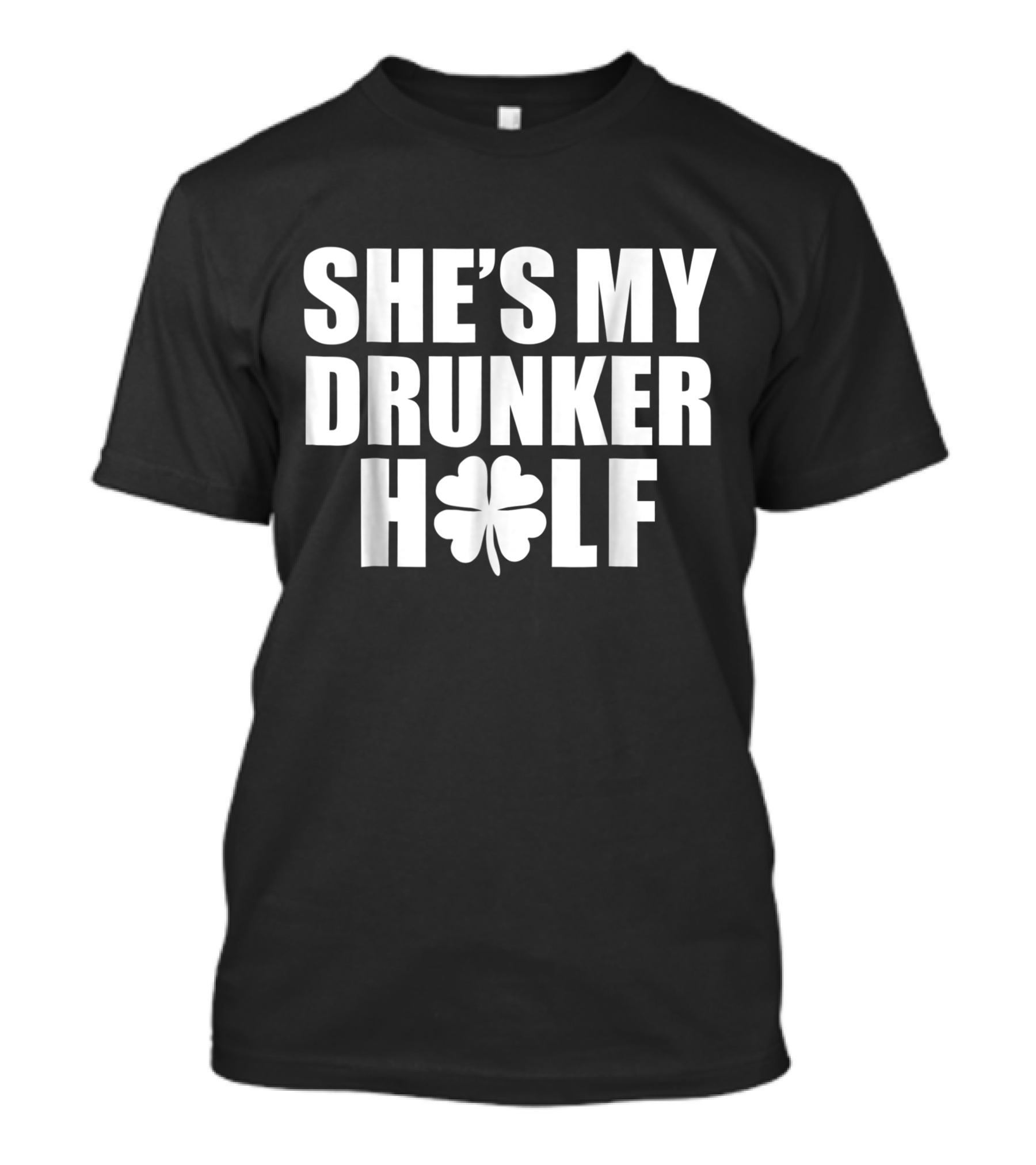 She's My Drunker Half Clover Saint Patrick's Day T-Shirt