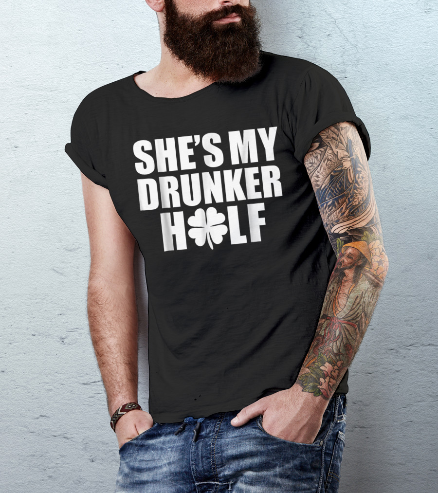 She's My Drunker Half Clover Saint Patrick's Day T-Shirt