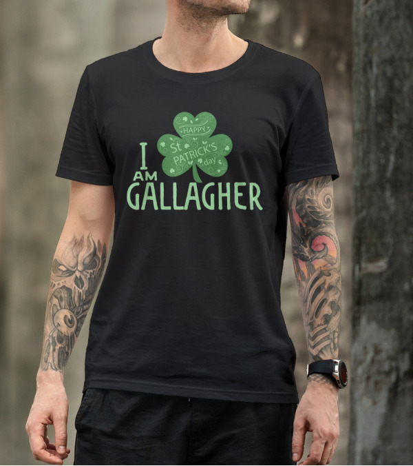 I Am Gallagher Happy St. Patrick's Day Shamrock Irish Paddy T-Shirt
