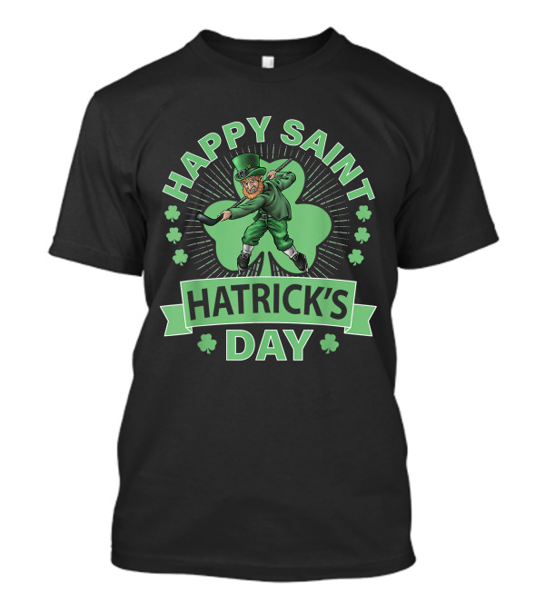 Happy Saint Hatrick's Day Hockey Funny St. Patrick's Day T-Shirt