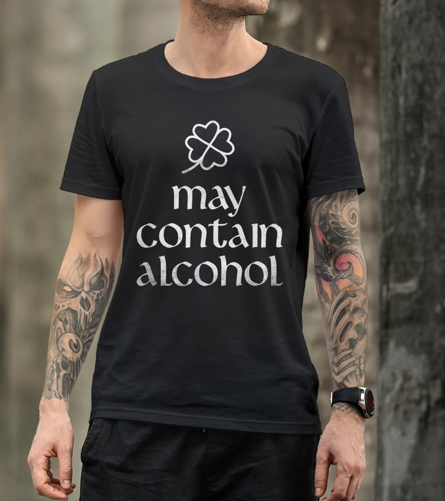 Shamrock May Contain Alcohol Drunk Shenanigans T-Shirt