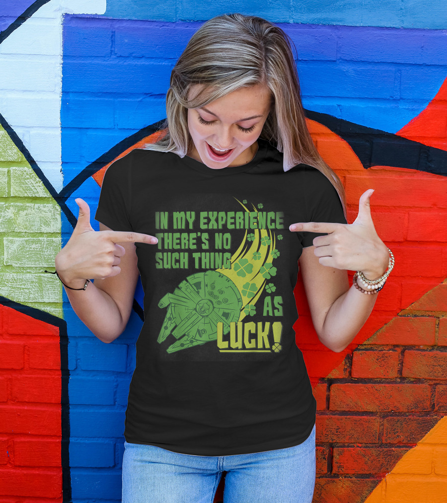 Star Wars St. Patrick's Day In My Experience There's No Such Thing As Luck With Shamrocks And Millennium Falcon T-Shirt