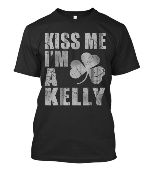 Kiss Me I'm A Kelly Irish Heritage Shamrock T-Shirt