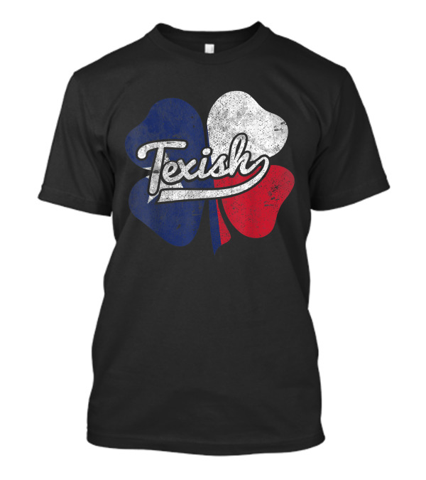 Texish Shamrock With Texas Flag Colors St. Patrick's Day Humor T-Shirt
