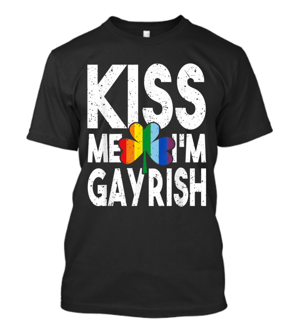 Kiss Me I'm Gayrish Rainbow Shamrock Pride T-Shirt