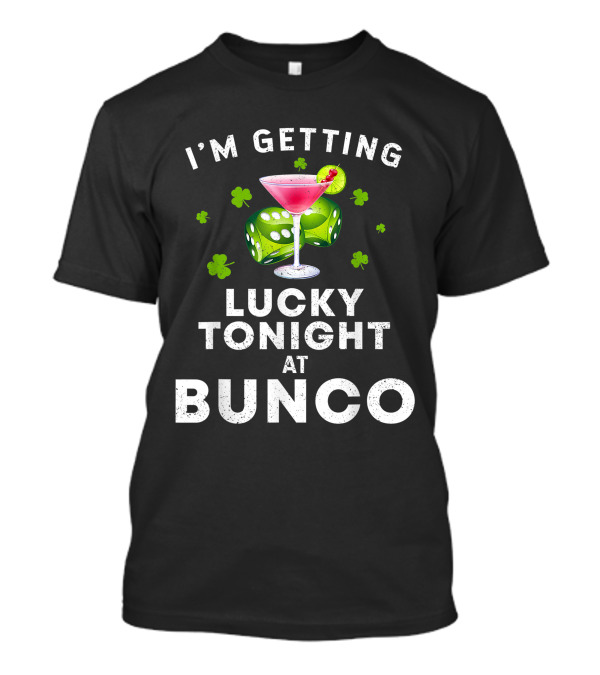 I'm Getting Lucky Tonight At Bunco St. Patrick's Day Game T-Shirt