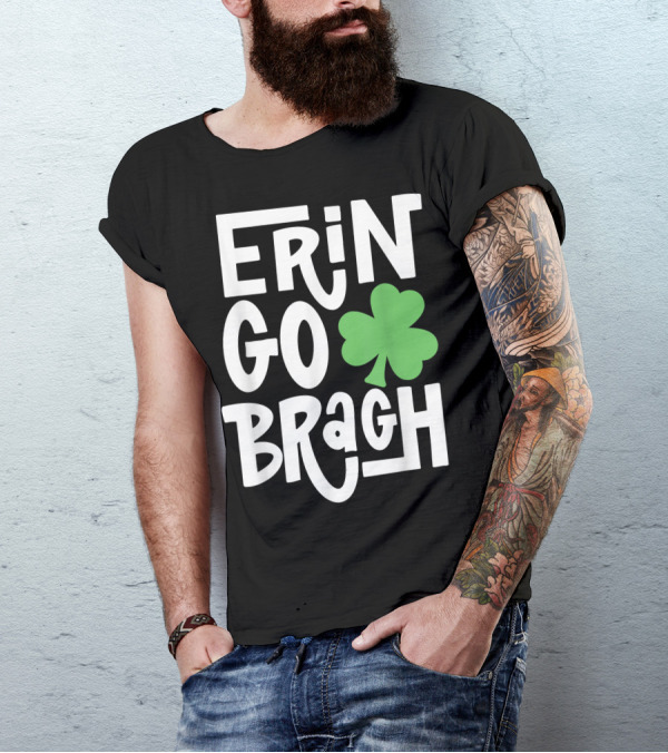 Erin Go Bragh Shamrock St Patty's Day Ireland Forever T-Shirt