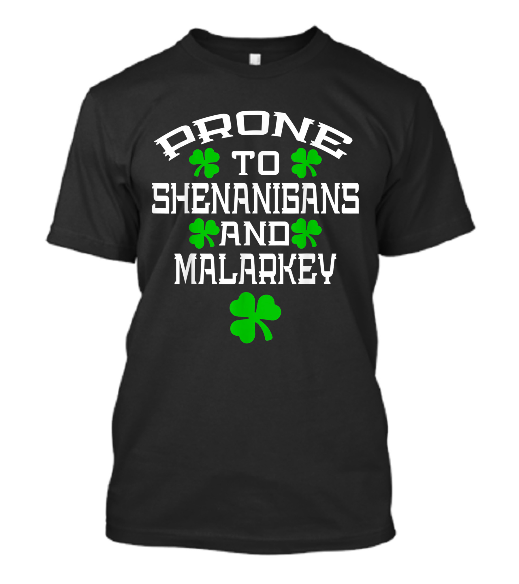 Prone To Shenanigans And Malarkey Irish Pride With Shamrocks T-Shirt