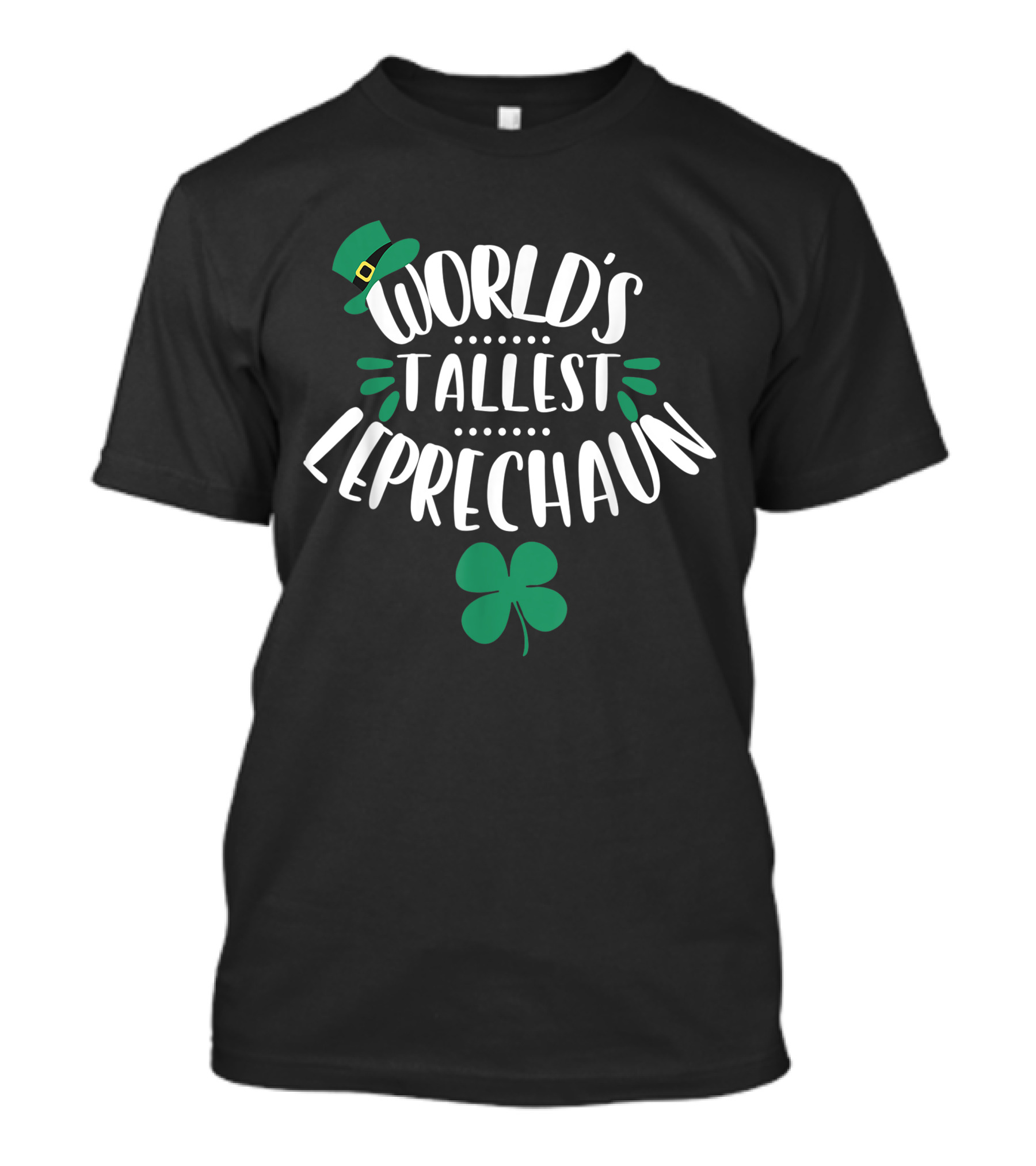 World's Tallest Leprechaun Shamrock Hat Fun T-Shirt
