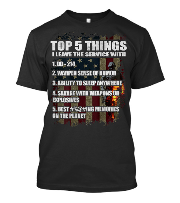 Top 5 Things I Leave The Service With DD-214 Warped Sense Of Humor Sleep Anywhere Savage Weapons Explosives Best Memories Veteran T-Shirt