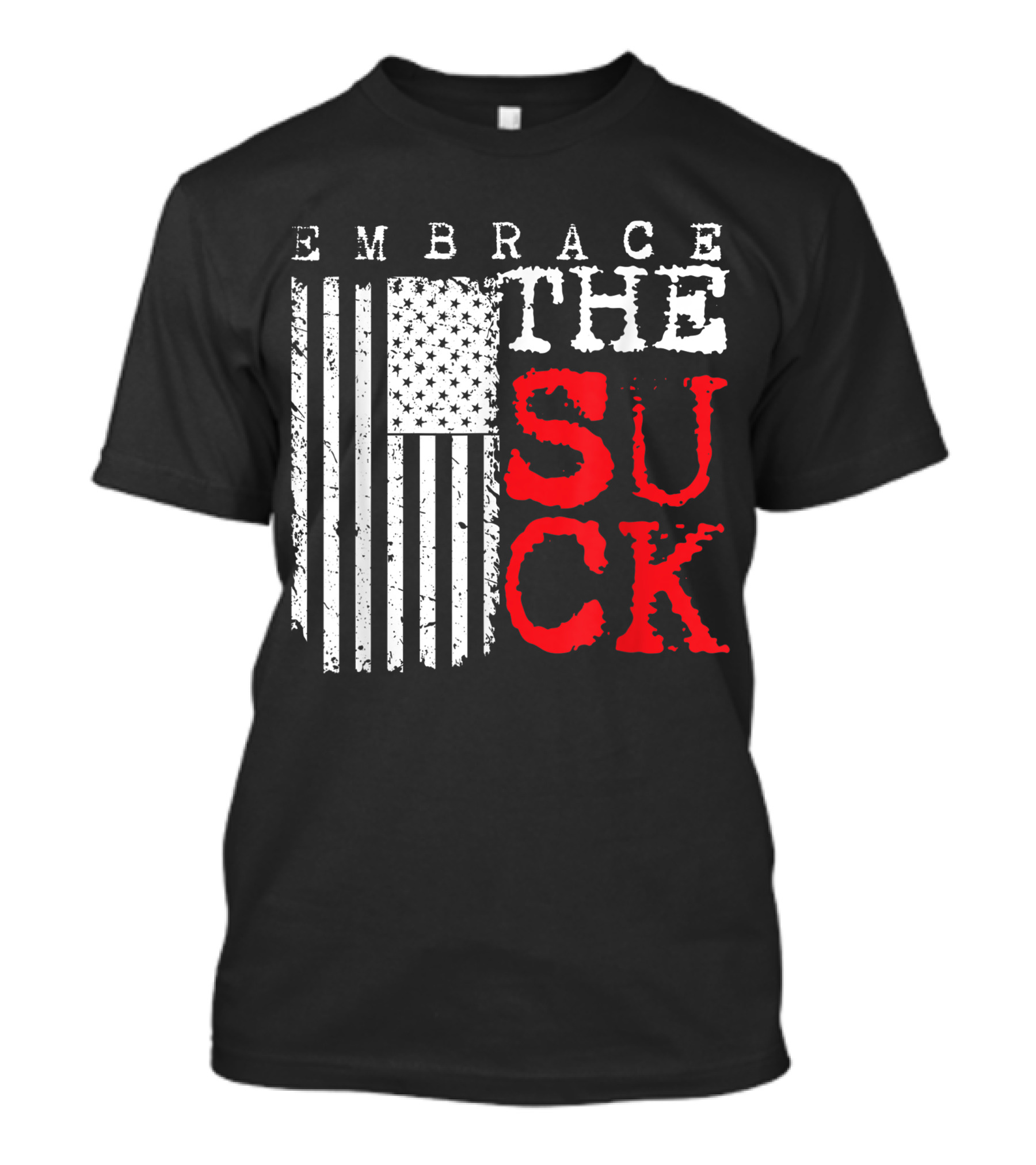 Embrace The Suck American Flag Veteran Slang T-Shirt
