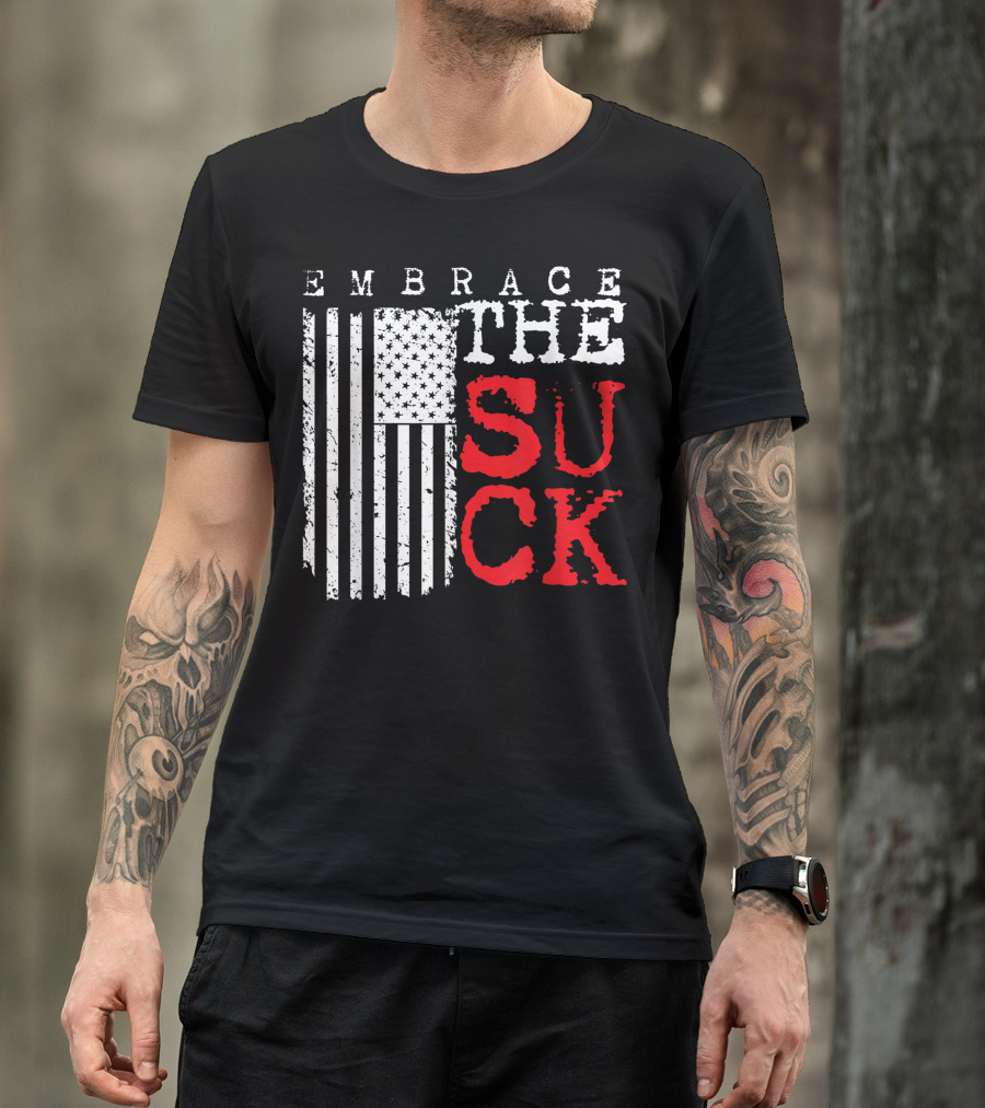 Embrace The Suck American Flag Veteran Slang T-Shirt