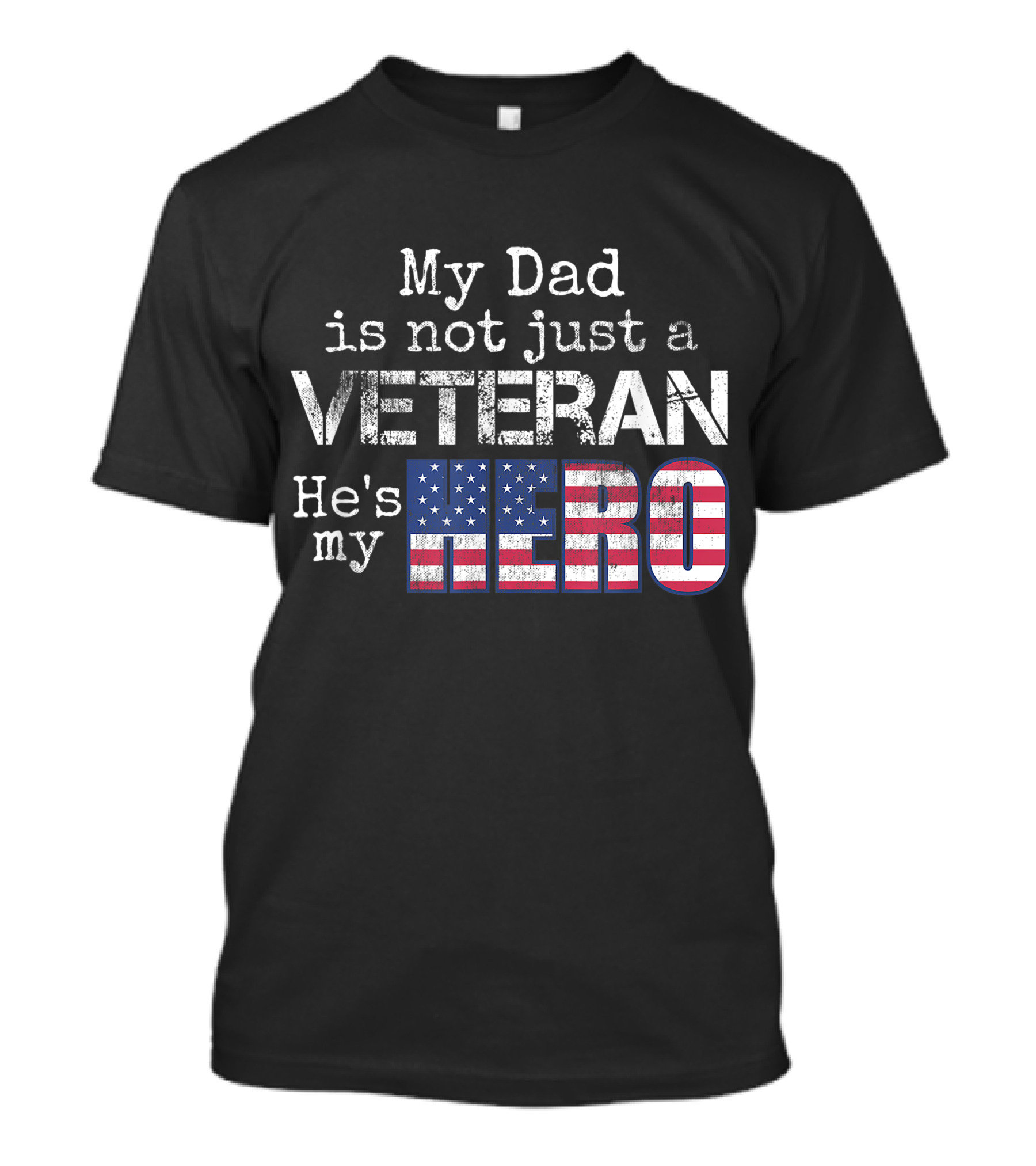 My Dad Is Not Just A Veteran He's My Hero American Flag Support T-Shirt