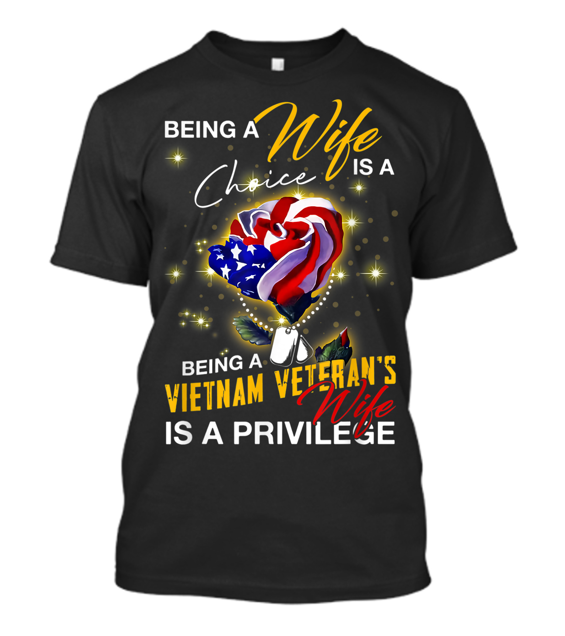 Being A Wife Is A Choice Being A Vietnam Veteran's Wife Is A Privilege Patriotic Heart And Dog Tags T-Shirt
