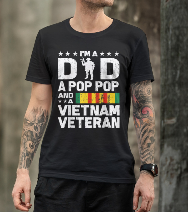 I'm A Dad A Pop Pop And A Vietnam Veteran Soldier Stars Stripes T-Shirt