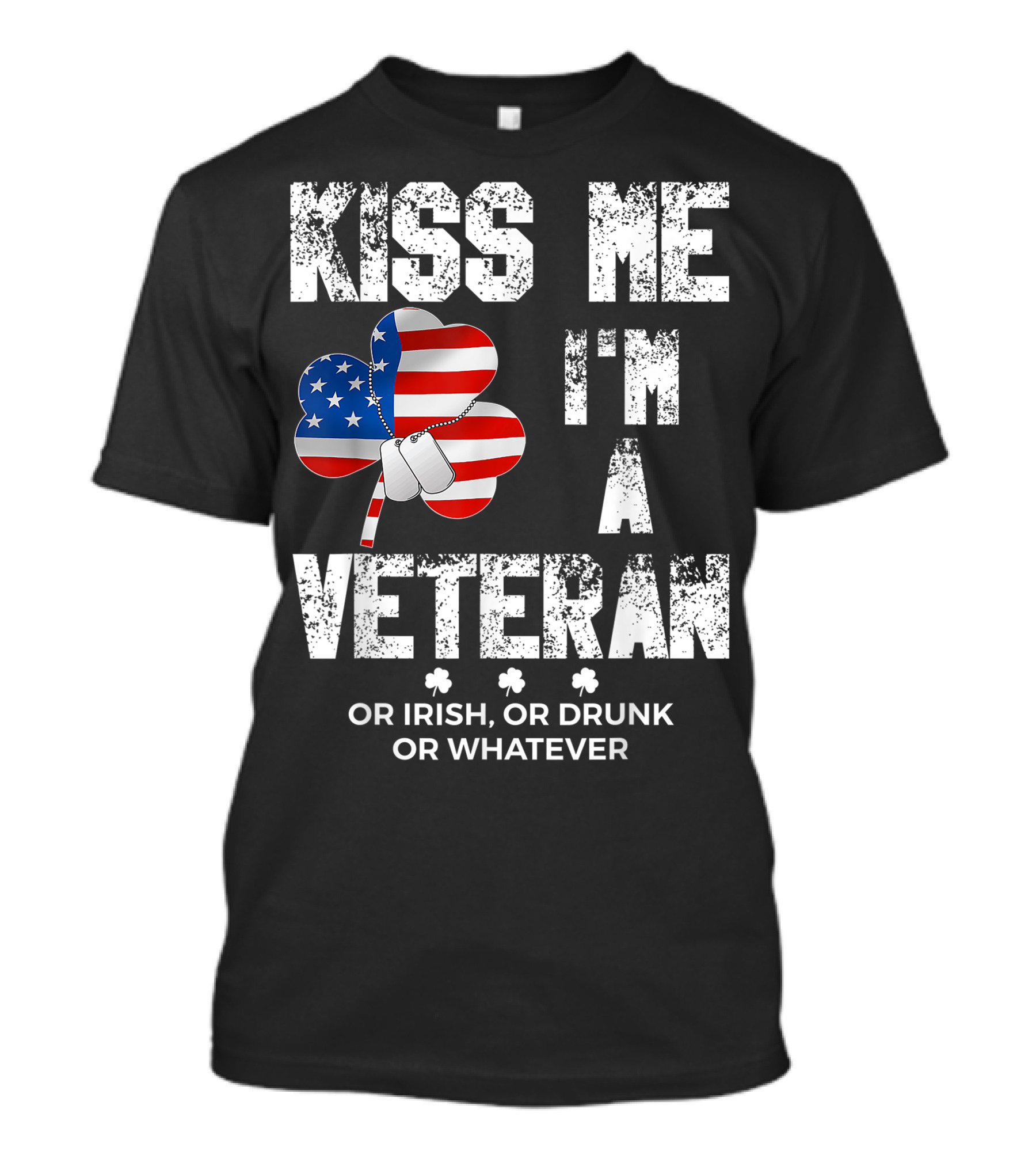 Kiss Me I'm A Veteran Or Irish Or Drunk Or Whatever With American Flag Shamrock Dog Tags T-Shirt
